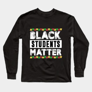 Black Students Matter Black History Month Teacher Gifts Long Sleeve T-Shirt